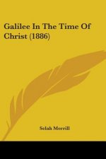 GALILEE IN THE TIME OF CHRIST  1886