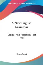 A NEW ENGLISH GRAMMAR: LOGICAL AND HISTO