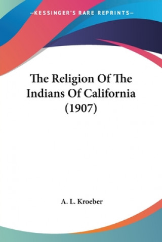 THE RELIGION OF THE INDIANS OF CALIFORNI