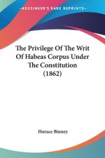 The Privilege Of The Writ Of Habeas Corpus Under The Constitution (1862)