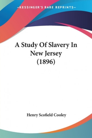 A STUDY OF SLAVERY IN NEW JERSEY  1896
