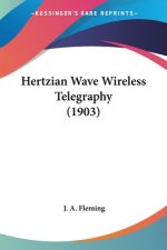 HERTZIAN WAVE WIRELESS TELEGRAPHY  1903