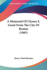 A MEMORIAL OF ULYSSES S. GRANT FROM THE