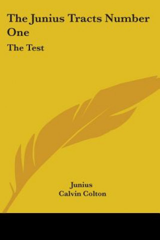 The Junius Tracts Number One: The Test: Or Parties Tried By Their Acts (1844)