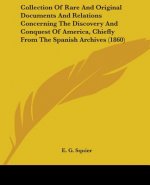 Collection Of Rare And Original Documents And Relations Concerning The Discovery And Conquest Of America, Chiefly From The Spanish Archives (1860)