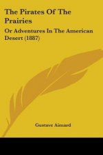 THE PIRATES OF THE PRAIRIES: OR ADVENTUR
