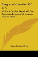 BURGOYNE'S INVASION OF 1777: WITH AN OUT