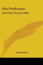 OUR PROFESSION: AND OTHER POEMS  1895