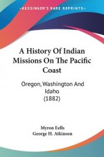 A HISTORY OF INDIAN MISSIONS ON THE PACI