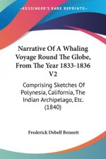 Narrative Of A Whaling Voyage Round The Globe, From The Year 1833-1836 V2