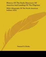 History Of The Early Discovery Of America And Landing Of The Pilgrims: With A Biography Of The North American Indians (1854)