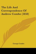 The Life And Correspondence Of Andrew Combe (1850)