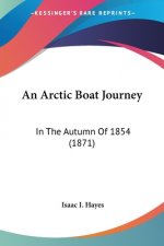 An Arctic Boat Journey: In The Autumn Of 1854 (1871)