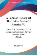 A Popular History Of The United States Of America V2: From The Discovery Of The American Continent To The Present Time (1860)