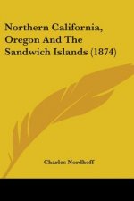 Northern California, Oregon And The Sandwich Islands (1874)