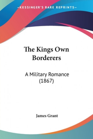 The Kings Own Borderers: A Military Romance (1867)