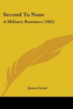 Second To None: A Military Romance (1865)
