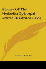History Of The Methodist Episcopal Church In Canada (1870)