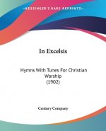 IN EXCELSIS: HYMNS WITH TUNES FOR CHRIST