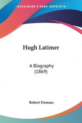 Hugh Latimer: A Biography (1869)