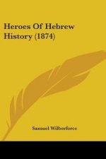 Heroes Of Hebrew History (1874)