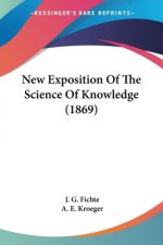 New Exposition Of The Science Of Knowledge (1869)