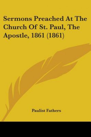 Sermons Preached At The Church Of St. Paul, The Apostle, 1861 (1861)
