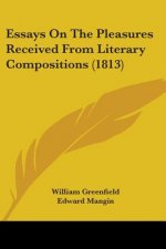 Essays On The Pleasures Received From Literary Compositions (1813)