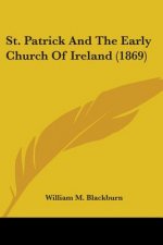 St. Patrick And The Early Church Of Ireland (1869)