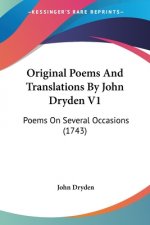 Original Poems And Translations By John Dryden V1: Poems On Several Occasions (1743)