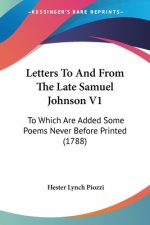 Letters To And From The Late Samuel Johnson V1: To Which Are Added Some Poems Never Before Printed (1788)