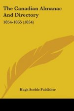 The Canadian Almanac And Directory: 1854-1855 (1854)