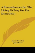 A Remembrance For The Living To Pray For The Dead (1871)
