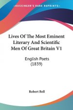 Lives Of The Most Eminent Literary And Scientific Men Of Great Britain V1: English Poets (1839)