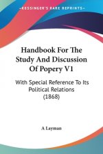 Handbook For The Study And Discussion Of Popery V1: With Special Reference To Its Political Relations (1868)