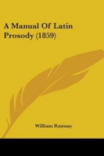 A Manual Of Latin Prosody (1859)