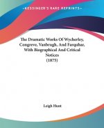 THE DRAMATIC WORKS OF WYCHERLEY, CONGREV