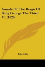 Annals Of The Reign Of King George The Third V1 (1820)