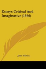 Essays Critical And Imaginative (1866)
