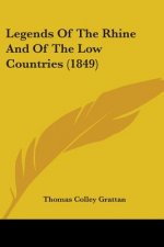 Legends Of The Rhine And Of The Low Countries (1849)