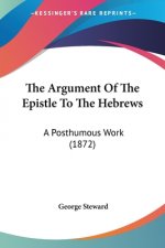 The Argument Of The Epistle To The Hebrews: A Posthumous Work (1872)