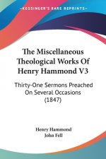 The Miscellaneous Theological Works Of Henry Hammond V3: Thirty-One Sermons Preached On Several Occasions (1847)