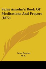Saint Anselm's Book Of Meditations And Prayers (1872)