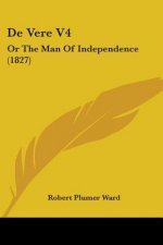 De Vere V4: Or The Man Of Independence (1827)