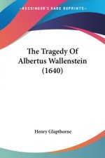 The Tragedy Of Albertus Wallenstein (1640)