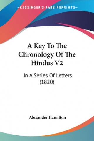 A Key To The Chronology Of The Hindus V2: In A Series Of Letters (1820)
