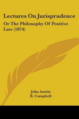 Lectures On Jurisprudence: Or The Philosophy Of Positive Law (1874)