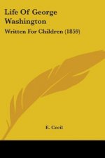 Life Of George Washington: Written For Children (1859)
