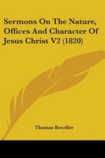 Sermons On The Nature, Offices And Character Of Jesus Christ V2 (1820)