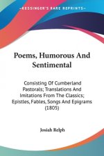 Poems, Humorous And Sentimental: Consisting Of Cumberland Pastorals; Translations And Imitations From The Classics; Epistles, Fables, Songs And Epigra